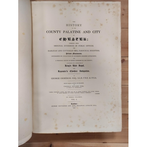 285 - ORMEROD GEORGE.  The History of the County Palatine & City of Chester. Ed. by Thomas H... 