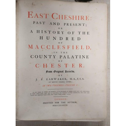 252 - EARWAKER J. P.  East Cheshire Past & Present. Two sets of 2 vols. Frontis, plates &... 