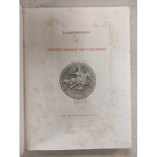 261 - (HARTSHORNE CHARLES H.).  Illustrations of Alnwick, Prudhoe & Warkworth. Eng. frontis ... 