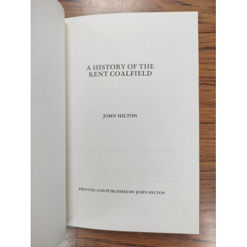 321 - HILTON JOHN.  A History of the Kent Coalfield. Ltd. ed. 250. Illus. Orig. dark cloth in d.w. C.1986;... 