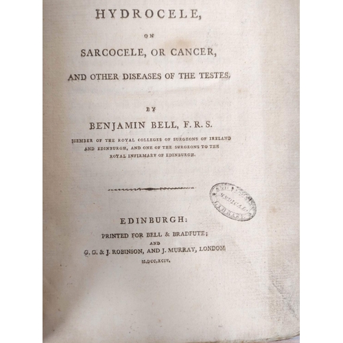 327 - BELL BENJAMIN.  A Treatise on the Hydrocele on Sarcocele, or Cancer, & Other Diseases of th... 