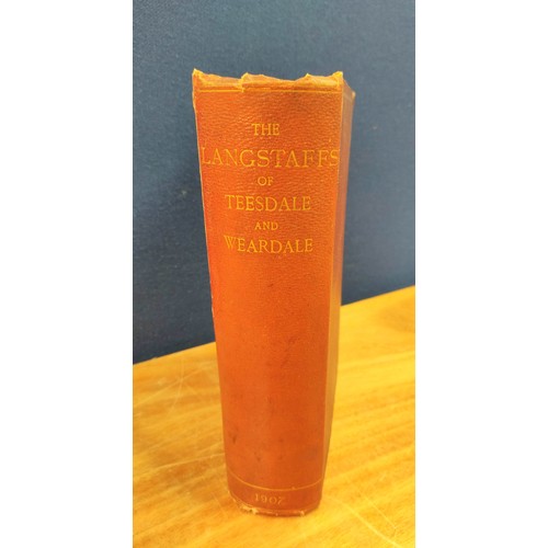 174 - LONGSTAFF GEORGE BLUNDELL.  The Langstaffs of Teesdale & Weardale, Materials for a History of a ... 