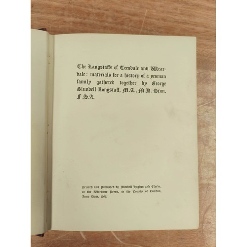 174 - LONGSTAFF GEORGE BLUNDELL.  The Langstaffs of Teesdale & Weardale, Materials for a History of a ... 