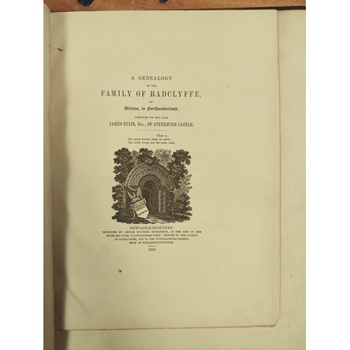 180 - ELLIS JAMES, of Otterburn Castle.  A Genealogy of the Family of Radclyffe of Dilston in No... 