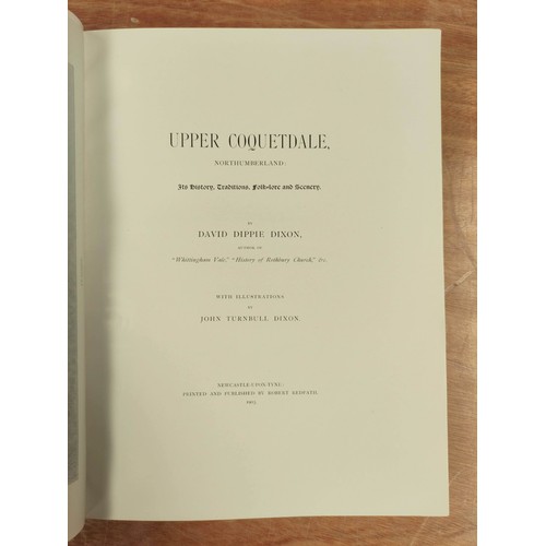 190 - DIXON DAVID DIPPIE.  Whittingham Vale & Upper Coquetdale. 2 vols., each ltd. ed. delux... 