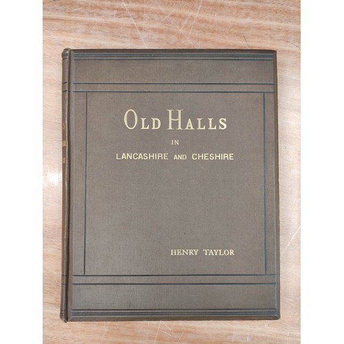 195 - TAYLOR HENRY.  Old Halls in Lancashire & Cheshire. Many plates & plans. Quarto. Or... 