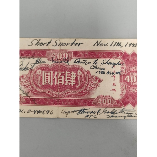 159 - US Military: Chinese 400 Yuan Short Snorter banknote bearing the text Canton to Shanghai 17th Nov 19... 