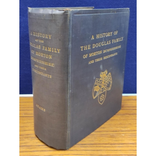 155 - ADAMS P. W. L.&nbsp;&nbsp;A History of the Douglas Family of Morton in Nithsdale (Dumfriesshire) &am... 