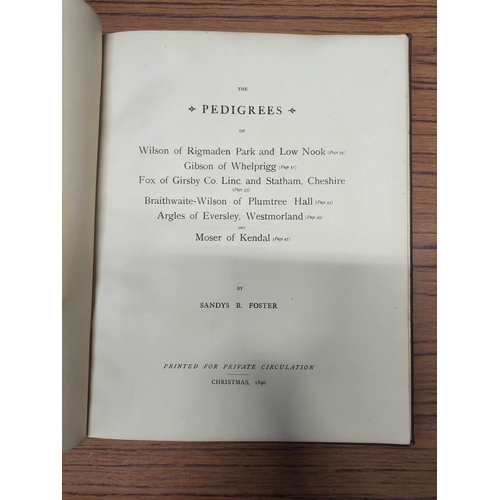 203 - FOSTER SANDYS B.&nbsp;&nbsp;The Pedigrees of Wilson of Rigmaden Park & Low Nook, Gibson, Fox, Br... 