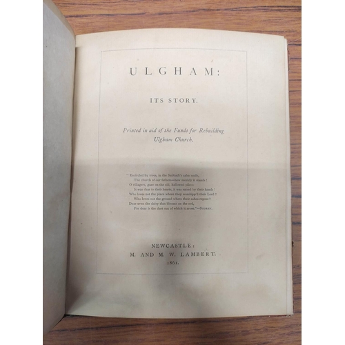 207 - (WOODMAN WILLIAM).  Ulgham, Its Story. 40pp. Port. frontis. Morocco backed brds. (mkd.). Newcastle, ... 
