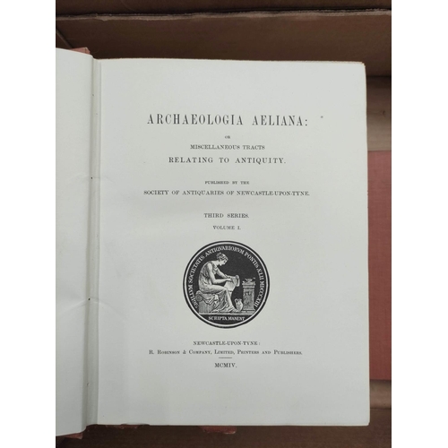 211 - SOCIETY OF ANTIQUARIES OF NEWCASTLE UPON TYNE.&nbsp;&nbsp;Archaeologia Aeliana. Third Series. Vols. ... 