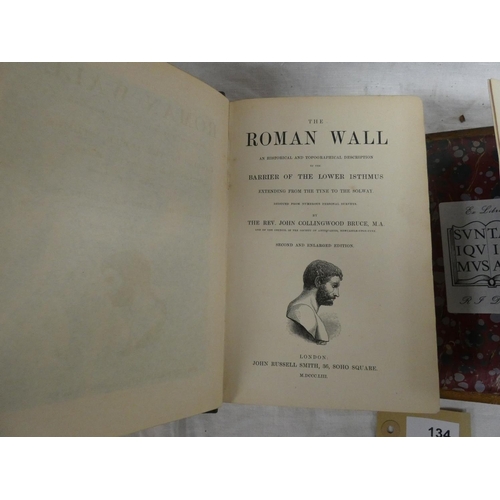 134 - COLLINGWOOD BRUCE J.&nbsp;&nbsp;The Roman Wall. Plans, plates & illus. Orig. green cloth gilt br... 