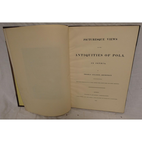 227 - ALLASON THOMAS.  Picturesque Views of the Antiquities of Pola in Istria.  Eng. frontis after Turner,... 