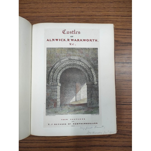 180 - DUCHESS OF NORTHUMBERLAND (Charlotte F. Percy).  Castles of Alnwick & Warkworth & c., From S... 