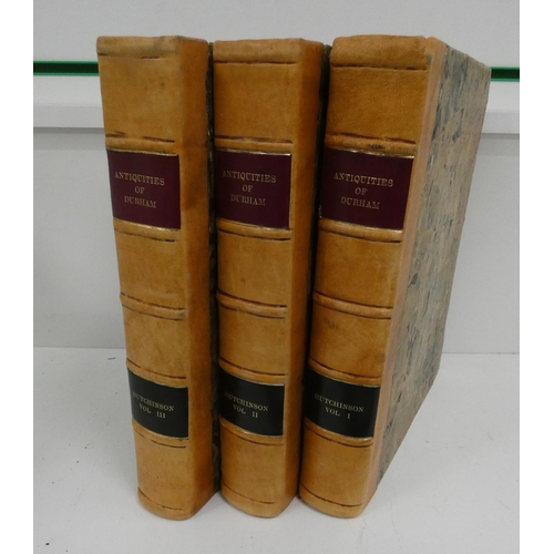 31 - HUTCHINSON WILLIAM.  The History & Antiquities of the County Palatine of Durham. 3 vols. Eng. fr... 