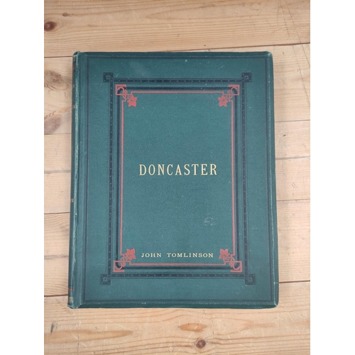 76 - TOMLINSON JOHN.  Doncaster from the Roman Occupation to the Present Time. Plates. Large qu... 