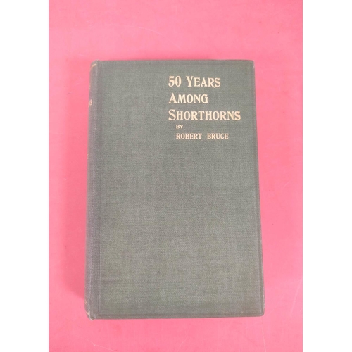 135 - BRUCE ROBERT.  50 Years Among Shorthorns. Illus. Orig. green cloth. 1907; also Barclay & Ke... 