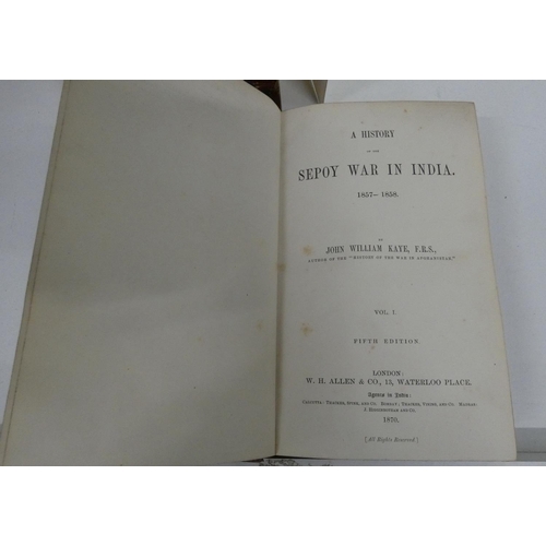 162 - KAYE JOHN W.  A History of the Sepoy War in India. 2 vols. Fldg. col. plans. Half calf, some interna... 