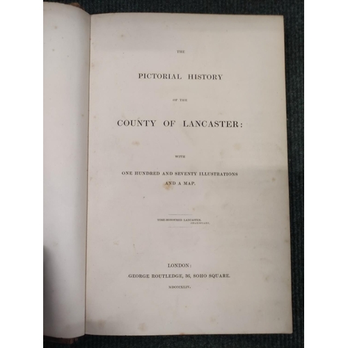 295 - ROUTLEDGE GEORGE (Pubs).  The Pictorial History of the County of Lancaster. Fldg. eng. map... 