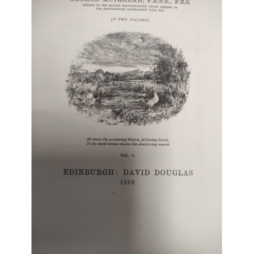 154 - MUIRHEAD GEORGE.  The Birds of Berwickshire. 2 vols. Ltd. ed. 8/100 on hand-made papers. E... 