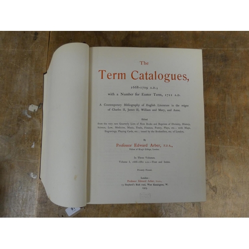 91 - ARBER EDWARD (Ed).  The Term Catalogues, 1668-1709 (Bibliography). Quarto. Orig. maroon cl... 