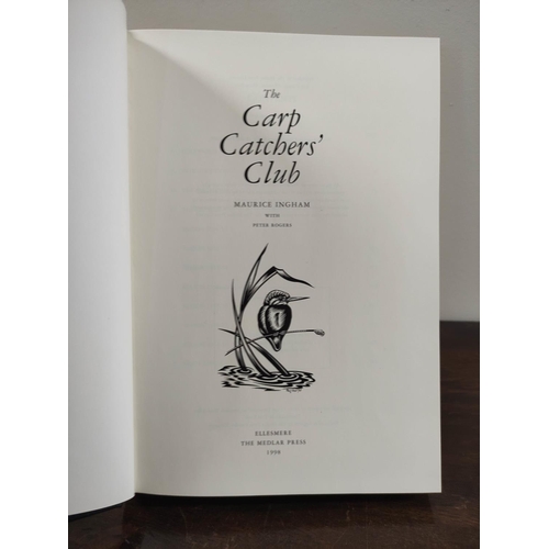 162 - INGHAM M. & ROGERS P.  The Carp Catchers' Club. Ltd. ed. 161/893. Illus. Orig. dark cloth. The M... 