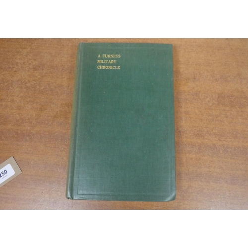 250 - FELL ALFRED.  A Furness Military Chronicle. Ltd. ed. 120. Frontis. Orig. green cloth. Ulve... 