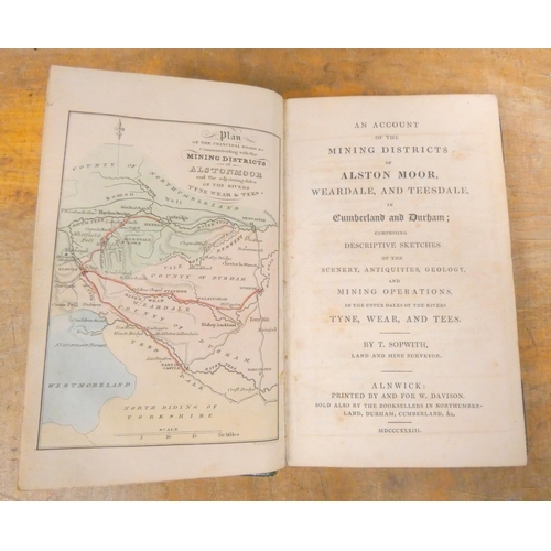 151 - SOPWITH T.  An Account of the Mining Districts of Alston Moor, Weardale & Teesdale in Cumbe... 