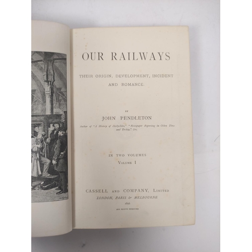 113 - PENDLETON JOHN.  Our Railways. 2 vols. Fldg. frontis, plates & illus. Rubbed leather backed orig... 