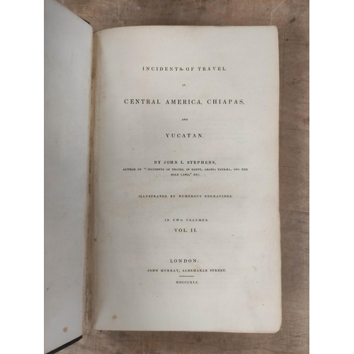 151 - STEPHENS JOHN L.  Incidents of Travel in Central America, Chiapas & Yucatan. 2 vols. Fldg. map, ... 