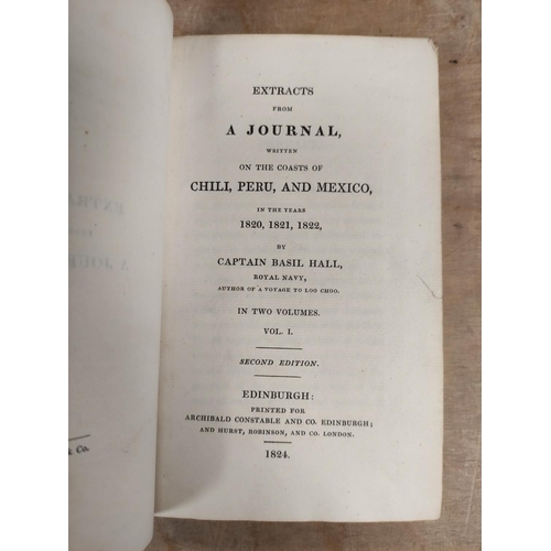 155 - HALL CAPT. BASIL.  Extracts from a Journal Written on the Coasts of Chili, Peru & Mexico. 2 vols... 