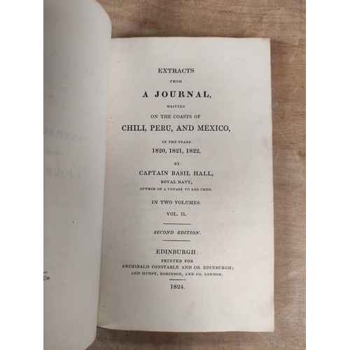 155 - HALL CAPT. BASIL.  Extracts from a Journal Written on the Coasts of Chili, Peru & Mexico. 2 vols... 