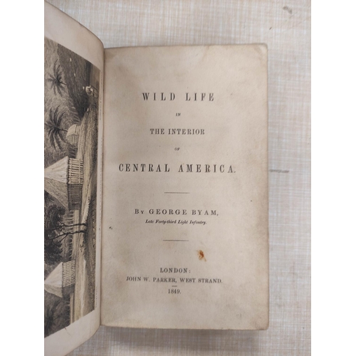 165 - BYAM GEORGE.  Wild Life in the Interior of Central America. Litho frontis. 12mo. Rebacked ... 