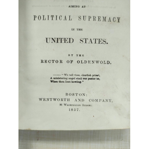 99 - OLDENWOLD RECTOR OF.  The Cloven Foot or Popery Aiming at Political Supremacy in the United States. ... 