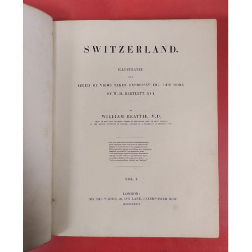 258 - BEATTIE WILLIAM.  Switzerland Illustrated in a Series of Views ... by W. H. Bartlett. 2 vo... 