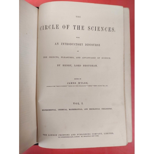 263 - WYLDE JAMES.  The Circle of the Sciences. 3 vols. Eng. plates & many text illus. Quarto. Half gr... 