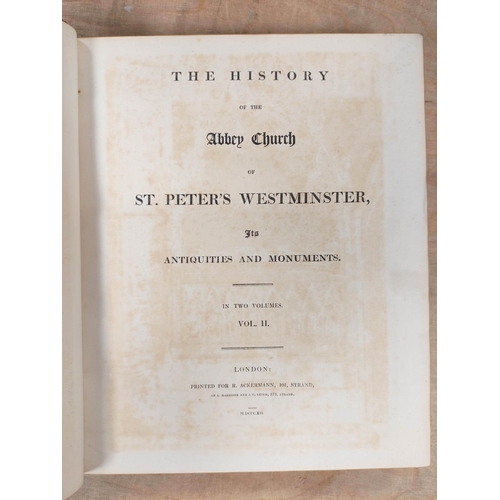 256 - ACKERMANN R. (Pubs).  The History of the Abbey Church of St. Peter's Westminster, Its Anti... 