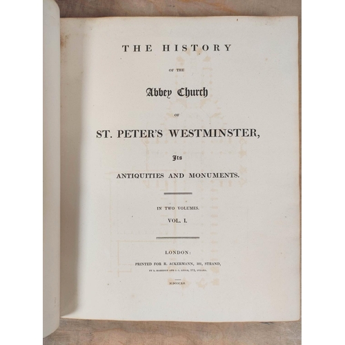 256 - ACKERMANN R. (Pubs).  The History of the Abbey Church of St. Peter's Westminster, Its Anti... 