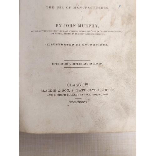 121 - MURPHY JOHN.  A Treatise on the Art of Weaving with Calculations & Tables. Eng. fronti... 