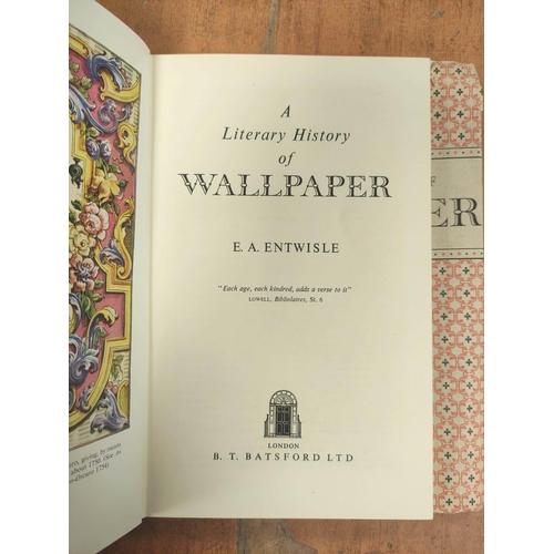 136 - ENTWISLE E. A.  A Literary History of Wallpaper. Col. & other illus. Orig. dark cloth.... 