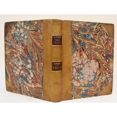 261 - EUSTACE JOHN C.  A Tour Through Italy. 2 vols. Quarto. Late half calf, marbled brds. &... 