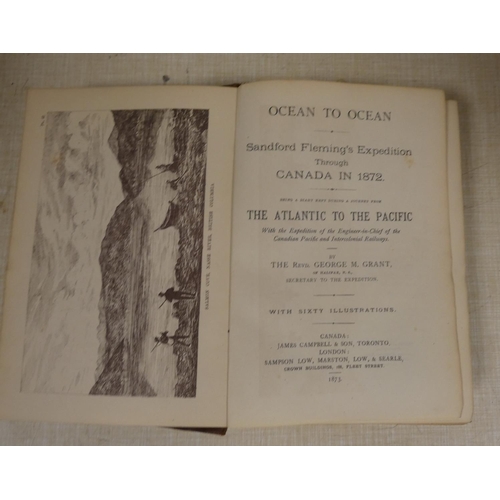 68 - GRANT GEORGE M.  Ocean to Ocean, Sandford Fleming's Expedition Through Canada in 1872. Fro... 