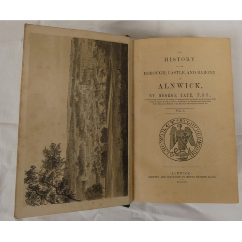 75 - TATE GEORGE.  The History of the Borough, Castle & Barony of Alnwick. 2 vols. Eng. fro... 