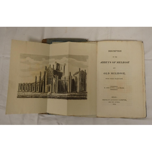 116 - BOWER JOHN.  Description of the Abbeys of Melrose & Old Melrose with Their Traditions.... 