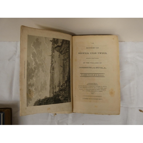 135 - FULLER JOHN.  The History of Berwick-Upon-Tweed including a Short Account of the Villages of Tweedmo... 