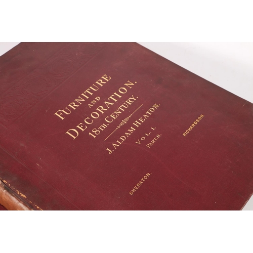 411 - Furniture and Decoration 18th c. by J Aldam Heaton, Volume I, part I and II, and Volume II part II.