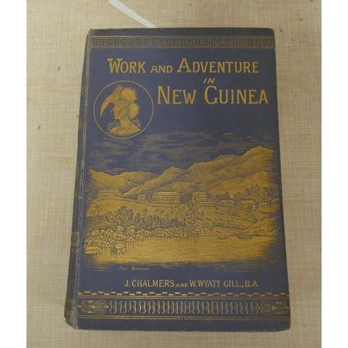 298 - CHALMERS JAMES & WYATT GILL W.  Work and Adventure in New Guinea, 1877 to 1885. Frontis, 2 maps ... 