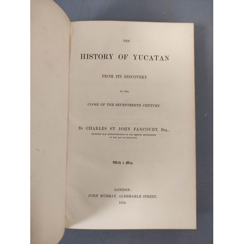 55 - FANCOURT CHARLES ST. J.  The History of Yucatan from its Discovery to the Close of the Sev... 