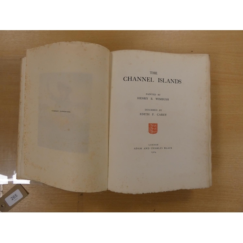 265 - BLACK A. & C. (Pubs).  The Channel Islands Painted by Henry B. Wimbush, Described by Edith F. Ca... 