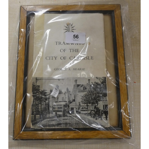 56 - Tramways of the City of Carlisle, book by George S Hearge and a framed photograph of a tram.